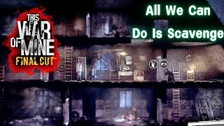 All We Can Do Is Scavenge. | This War of Mine Gameplay EP03 2024 screenshot 5