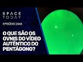 O QUE SÃO OS OVNIS DO VÍDEO AUTÊNTICO DO PENTÁGONO?