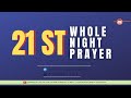 Whole Night Prayer 21st July 2025 LIVE Whole Night Prayer 21st July 2025 LIVE