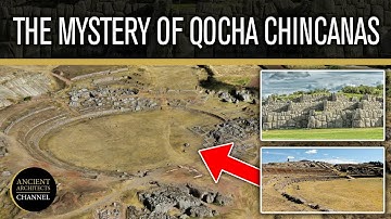 The Mystery of Qocha Chincanas: The Key to Understanding Sacsayhuaman | Ancient Architects