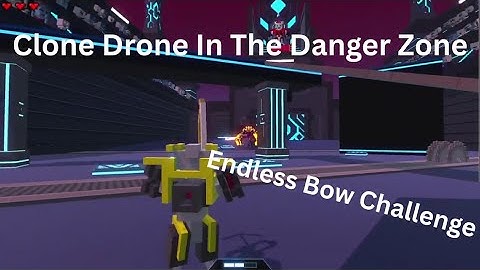 Clone Drone In The Danger Zone - Endless Bow Challenge