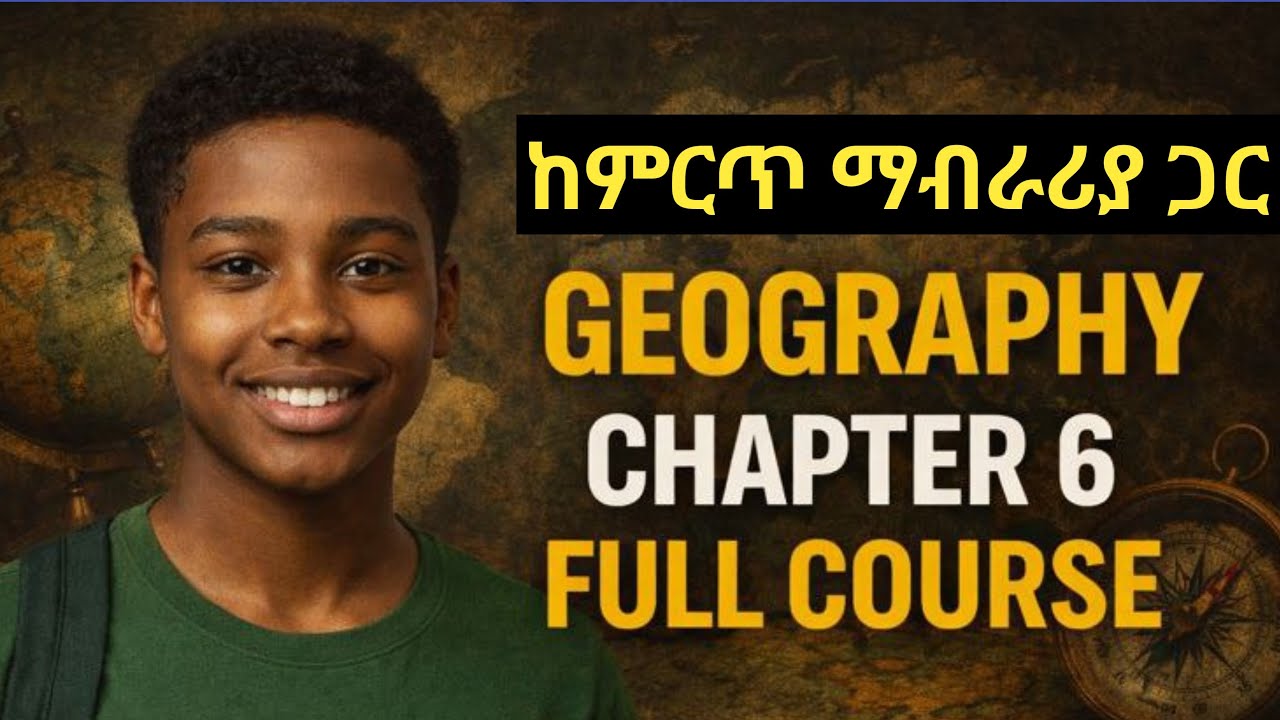 🌍 GEOGRAPHY CHAPTER 6 FULL COURSE | ETHIOPIA FRESHMAN GEOGRAPHY FULL COURS
