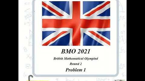 BMO2 2021 (round 2)problem 1 solution (British Mathematical Olympiad) - first question - math