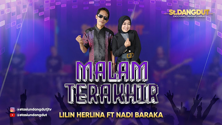 MALAM TERAKHIR - LILIN HERLINA ft NADI BARAKA | STASIUN DANGDUT JTV