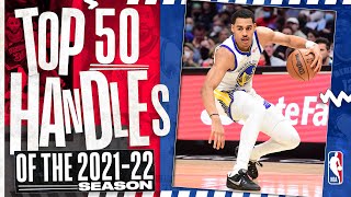 Top 50 Handles Of The 2021-22 NBA Season!