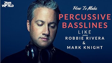 How To Make Percussive Basslines Like Robbie Rivera & Mark Knight