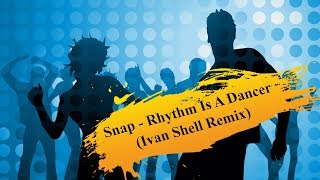 Snap - Rhythm Is A Dancer (Ivan Shell Remix)