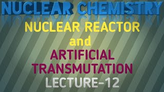 #IIT2020 #CSIRNETJUN2020 #NEET2020 #NUCLEARCHEMISTRY #NUCLEAR REACTOR #ARTIFICIALTRANSMUTATION L-12