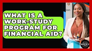 What Is A Work-study Program For Financial Aid? - Black Policy Pros