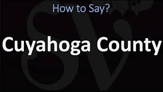 How to Pronounce Cuyahoga County, Ohio? (CORRECTLY)