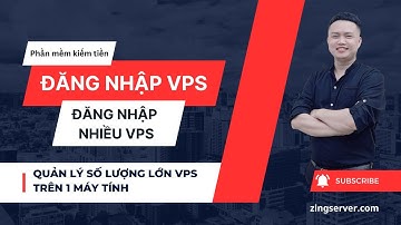 Hướng dẫn đăng nhập VPS Window, đăng nhập nhiều VPS cùng một lúc | VPS Zingserver