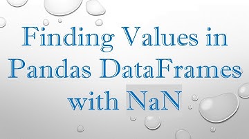 Finding Values in Pandas DataFrames with NaN