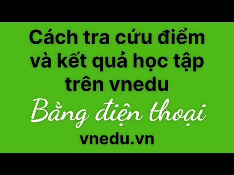 Cách tra cứu điểm và kết quả học tập trên vnEdu bằng điện thoại - youtube