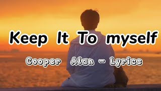 Keep It To Myself - Cooper Alan Lyrics