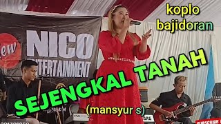 SEJENGKAL TANAH ( mansyur s) // koplo Bajidoran nicoentertainment