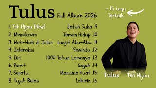 TULUS Full Album 2026 - Teh Hijau (NEW)   Lagu Terbaik TULUS | Monokrom,Hati-Hati di Jalan,Interaksi