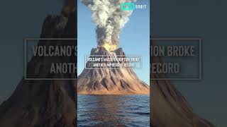 Volcanos Massive Eruption Broke Another Impressive Record
