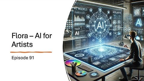 Episode 91: Flora  - AI for Artists