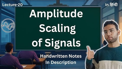 Amplitude Scaling of Signals | Signals and Systems