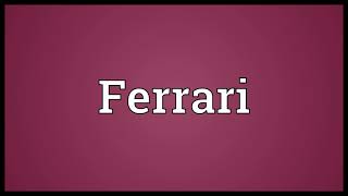Ferrari Meaning