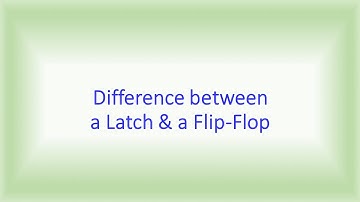 Difference between a Latch and a Flip-Flop
