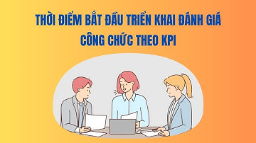 Thời điểm bắt đầu triển khai đánh giá công chức theo KPI | Báo Lao Động