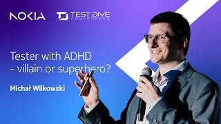 Tester with ADHD - villain or superhero? I Michał Wilkowski I Test Dive 2025