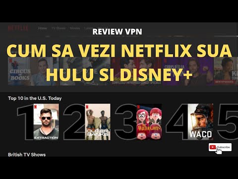 Cum să vezi filmele și seriale Netflix din SUA, Hulu și Disney+ cu un VPN