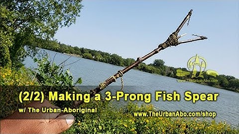 (2/2) Making a 3-Prong Fish-Spear w/ The Urban-Aboriginal