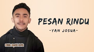 Yan Josua - Pesan Rindu ( Lyrics)