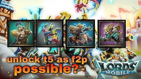 It is even possible to unlock t5 troops as f2p ? || lords mobile [hindi] || 2022