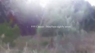 ††† (Crosses) - nine†een eigh†y seven [UNOFFICIAL VIDEO CLIP]