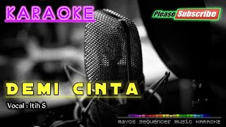 Miniatura de "DEMI CINTA -Itih S- KARAOKE"