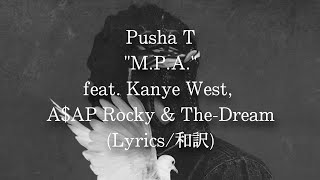 【和訳】Pusha T - M.P.A. feat. Kanye West, A$AP Rocky &amp; The Dream (Lyric Video)