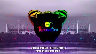 Aurelina Dourado - A Vitória Chegou (Theemotion Reggae Remix)