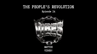 EP14 -  Mattie - Vibes! - The People’s Revolution Podcast
