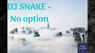 Dj Snake - No Option (Lyrics and Traduction FR)