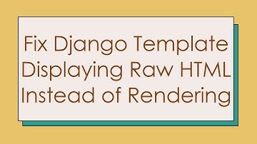Fix Django Template Displaying Raw HTML Instead of Rendering