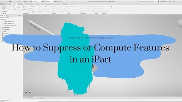 How to Suppress or Compute Features in an iPart | Design Drafting with S.Henderson