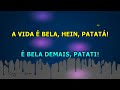 Patati E Patatá A Vida é Bela Karaokê