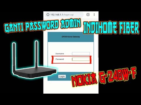 CARA MENGGANTI PASSWORD ADMIN INDIHOME FIBER 2019 | NOKIA G-240W-F