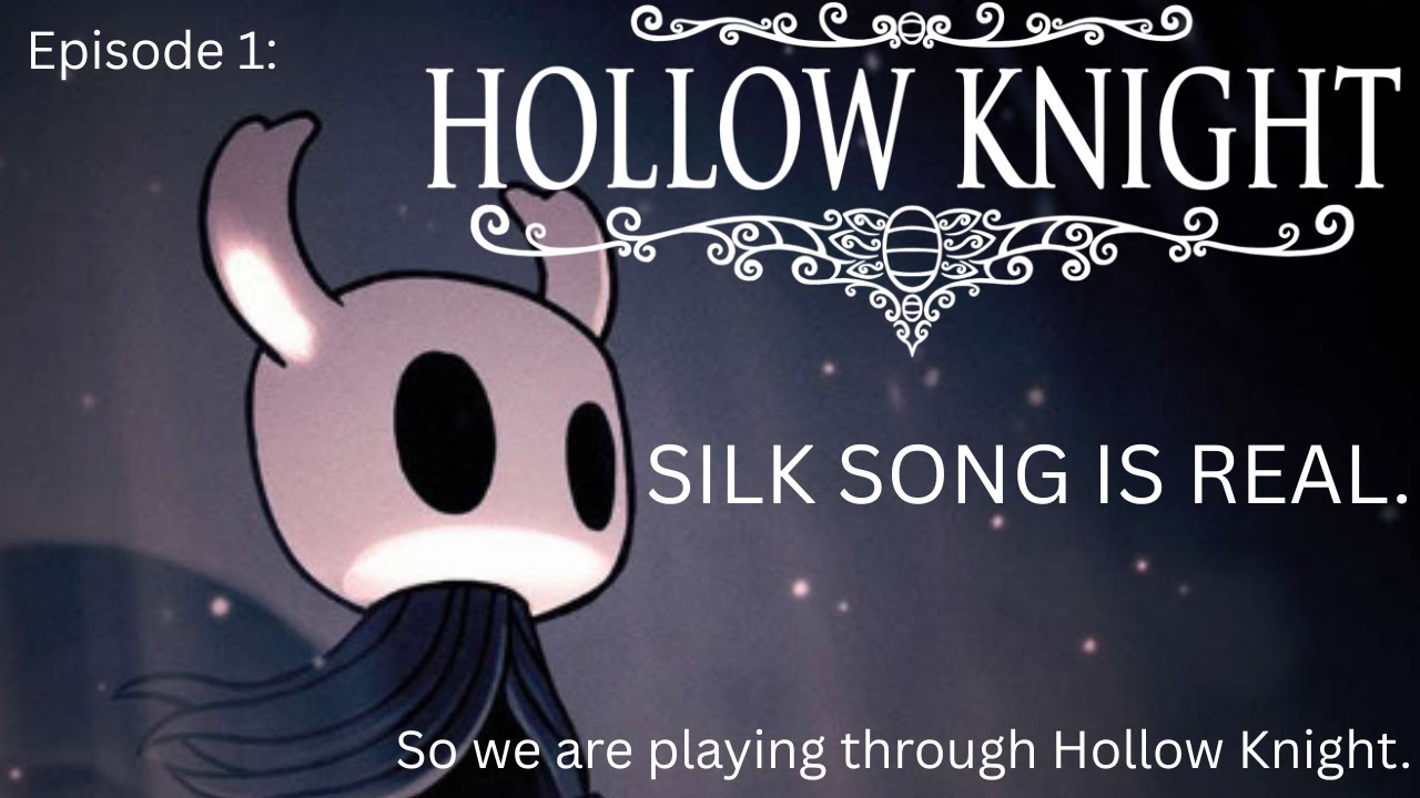 Hollow Knight: Part 1: SILK SONG IS REAL.