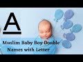 Trending Muslim Arabic Baby Boy Double Names and Meaning with Letter A#muslimbabynames,#islamicnames