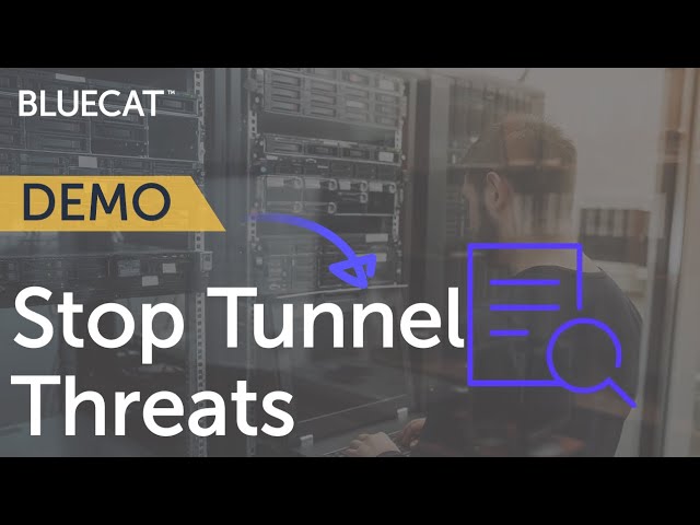 Stop Tunnel Threats with BlueCat Edge - Detect, investigate, and Remediate