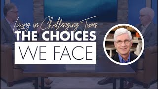 Living in Challenging Times | The Choices We Face (Ralph Martin)