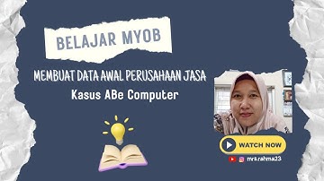 Membuat Data Awal Perusahaan Jasa dengan Aplikasi MYOB Accounting (Studi Kasus ABe Computer)