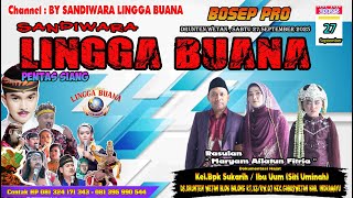 LIVE SANDIWARA LINGGA BUANA Drunten Wetan , Sabtu 27 September 2025 PENTAS SIANG CERITA