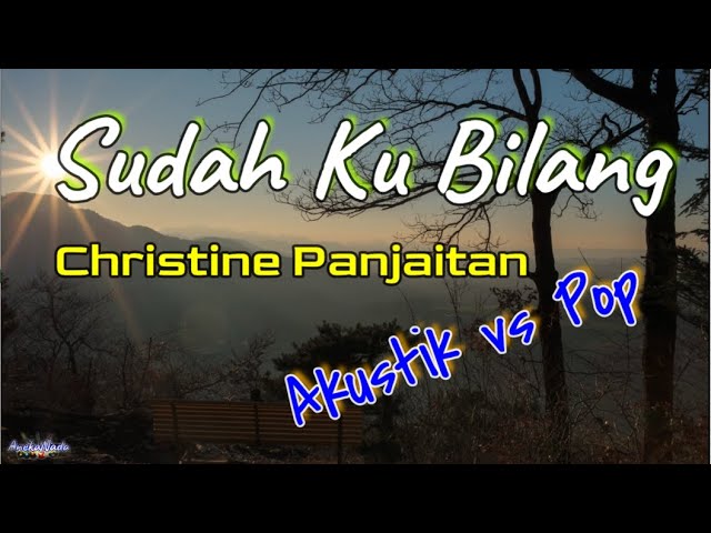 Sudah Ku Bilang  -  Christine Panjaitan  (Lirik) - Akustik vs Pop class=