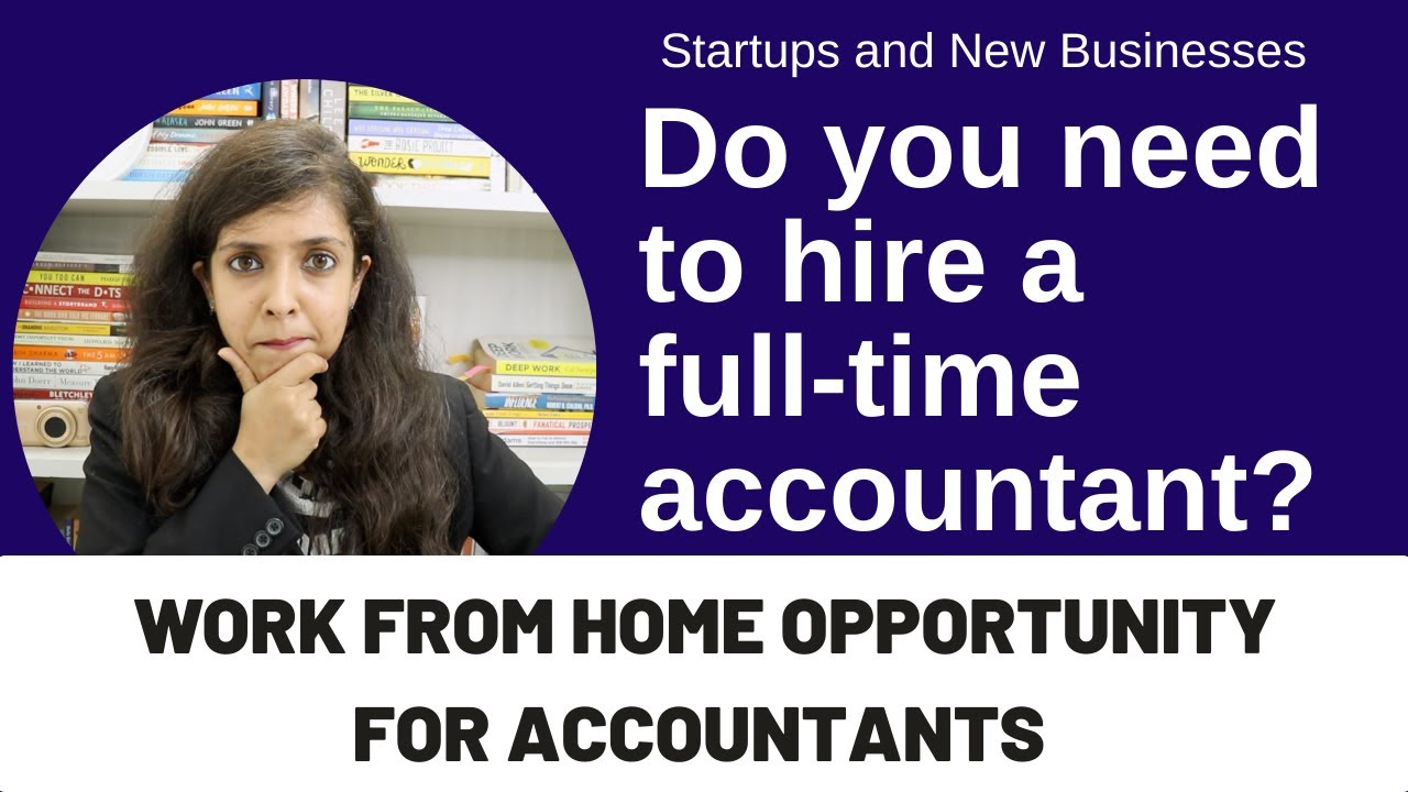 Work from home for accountants? | Should startups & new business owners hire a full-time accountant?