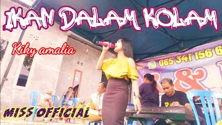 IKAN DALAM KOLAM _Cover_Kiky amalia_MISS OFFICIAL/R\u0026B DANGDUT ELEKTON TERLARIS